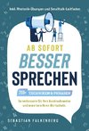 Ab sofort besser sprechen - 700+ Techniken & Phrasen