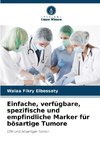 Einfache, verfügbare, spezifische und empfindliche Marker für bösartige Tumore