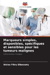Marqueurs simples, disponibles, spécifiques et sensibles pour les tumeurs malignes