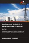 Applicazione della fisica delle radiazioni in diversi settori