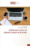 Guide pour écrire et devenir auteur et écrivain