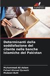 Determinanti della soddisfazione del cliente nelle banche islamiche del Pakistan