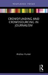 Crowdfunding and Crowdsourcing in Journalism