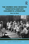 The Women Who Invented Twentieth-Century Children's Literature