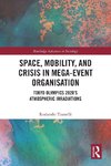 Space, Mobility, and Crisis in Mega-Event Organisation
