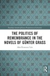 The Politics of Remembrance in the Novels of Günter Grass