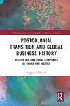 Postcolonial Transition and Global Business History