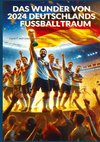 Das Wunder von 2024: Deutschlands Fußballtraum: Fußball-Europameisterschaft 2024