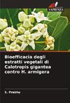 Bioefficacia degli estratti vegetali di Calotropis gigantea contro H. armigera