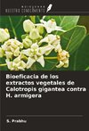 Bioeficacia de los extractos vegetales de Calotropis gigantea contra H. armigera