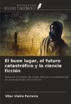 El buen lugar, el futuro catastrófico y la ciencia ficción