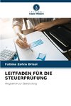 LEITFADEN FÜR DIE STEUERPRÜFUNG