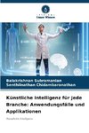 Künstliche Intelligenz für jede Branche: Anwendungsfälle und Applikationen