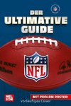NFL - Der ultimative Guide: Die wichtigsten Infos, Regeln und Fakten über American Football und die National Football League