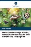 Menschenwürdige Arbeit, Wirtschaftswachstum und künstliche Intelligenz