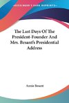 The Last Days Of The President-Founder And Mrs. Besant's Presidential Address