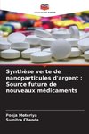 Synthèse verte de nanoparticules d'argent : Source future de nouveaux médicaments