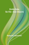 Emile Zola, Sa Vie-Son Oeuvre