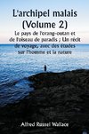 L'archipel malais (Volume 2)  Le pays de l'orang-outan et de l'oiseau de paradis ; Un récit de voyage, avec des études sur l'homme et la nature