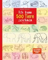 Ich kann 500 Tiere zeichnen. Die Zeichenschule für Kinder ab 8 Jahren