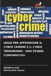 LEGGI PER AFFRONTARE IL CYBER CRIMINE E IL CYBER TERRORISMO - UNO STUDIO COMPARATIVO