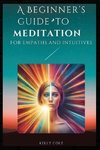 A Beginner's Guide to Meditation for Empaths and Intuitives