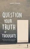 Question Your Truth of Thoughts