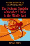 The Tectonic Shudder of October 7, 2023 in the Middle East
