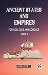 Ancient States and Empires For Colleges And Schools Book I