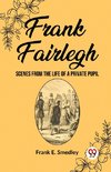 Frank Fairlegh Scenes From The Life Of A Private Pupil