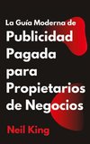 La Guía Moderna de Publicidad Pagada para Propietarios de Negocios