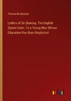 Letters of De Quincey, The English Opium-Eater, To a Young Man Whose Education Has Been Neglected
