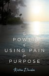 The Power Of Using Pain For Purpose