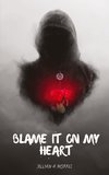 Blame It on My Heart