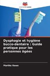 Dysphagie et hygiène bucco-dentaire : Guide pratique pour les personnes âgées