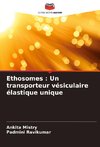 Ethosomes : Un transporteur vésiculaire élastique unique