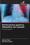 Perforazione gastrica idiopatica nei neonati