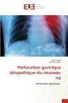 Perforation gastrique idiopathique du nouveau né