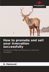 How to promote and sell your innovation successfully