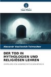 DER TOD IN MYTHOLOGIEN UND RELIGIÖSEN LEHREN
