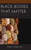 Black Bodies That Matter
