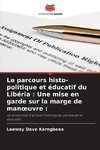 Le parcours histo-politique et éducatif du Libéria : Une mise en garde sur la marge de man¿uvre :