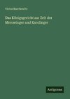 Das Königsgericht zur Zeit der Merowinger und Karolinger
