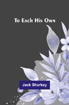 To Each His Own