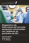 Diagnóstico de infecciones del torrente sanguíneo relacionadas con catéteres en pacientes de UCI