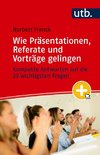 Mein nächster Auftritt: Wie Präsentationen, Referate und Vorträge gelingen