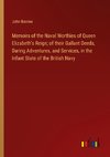 Memoirs of the Naval Worthies of Queen Elizabeth's Reign; of their Gallant Deeds, Daring Adventures, and Services, in the Infant State of the British Navy