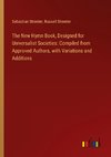 The New Hymn Book, Designed for Universalist Societies: Compiled from Approved Authors, with Variations and Additions