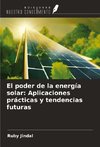 El poder de la energía solar: Aplicaciones prácticas y tendencias futuras