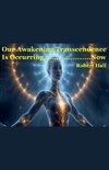 Our Awakening Transcendence Is Occurring Now
